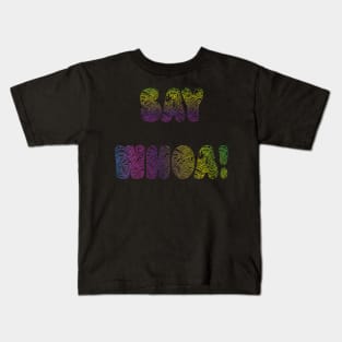 Say Whoa Kids T-Shirt